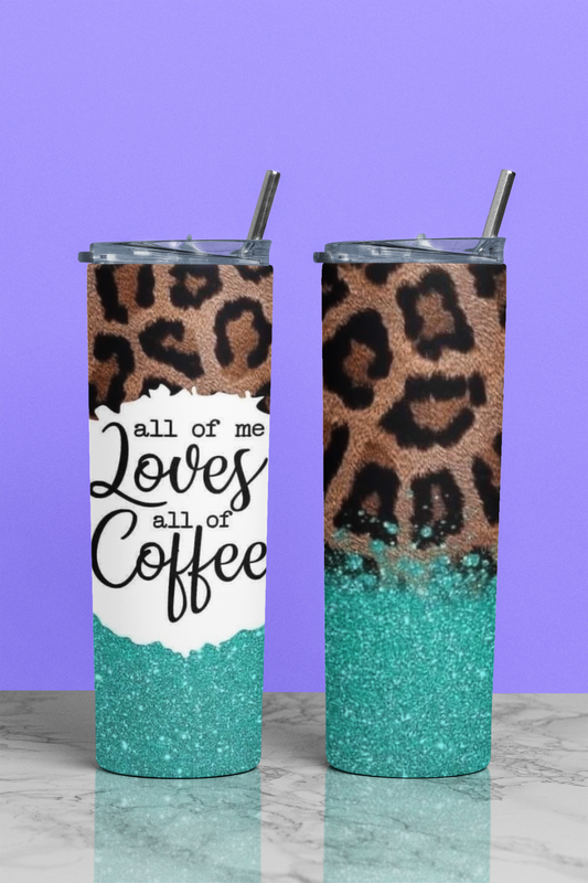 Custom All Of Me Loves All Of Coffee Tumbler